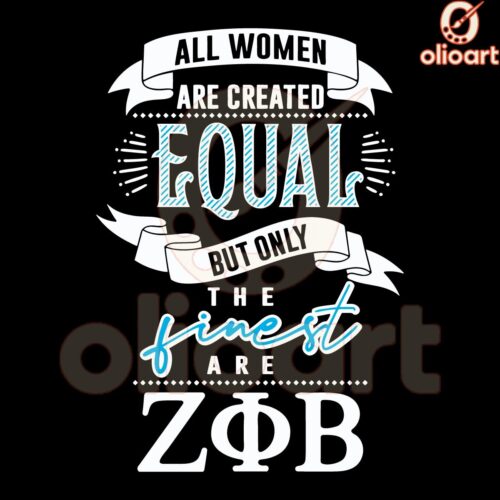 All Are Equal But the Finest Choose Zeta Phi Beta SVG