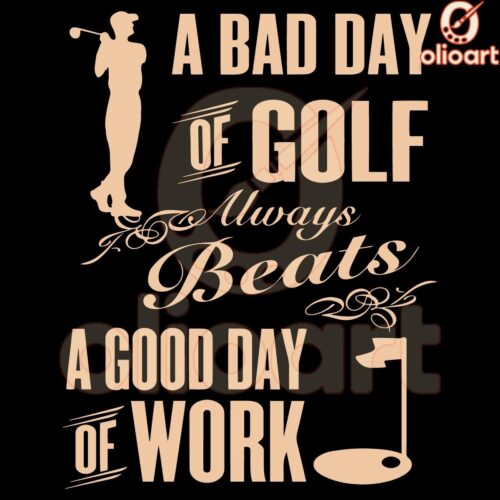 Bad Day Golfing Beats Good Day Working Fun SVG Design