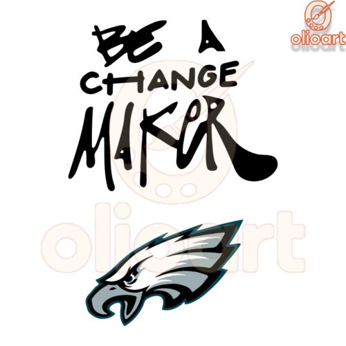 Be a Change Maker SVG Philadelphia Eagles Spirit