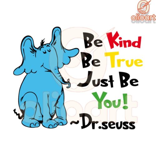 Be Kind Be True Just Be You Dr Seuss SVG