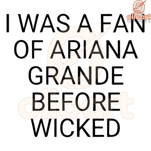 Big Ariana Grande Fan Long Before Wicked SVG Craze