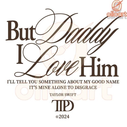 But Daddy I Love Him Taylor Swift SVG Design