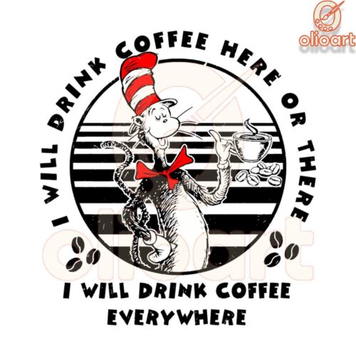 Coffee Lovers Dr Seuss SVG Sip Everywhere in Style