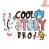 Cool Story Bro Dr Seuss SVG for National Reading Celebration
