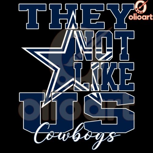 Dallas Cowboys SVG Theyre Not Like Us Stand Out in Style