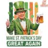 Donald Trump Beer SVG Make St Patricks Day Great Again