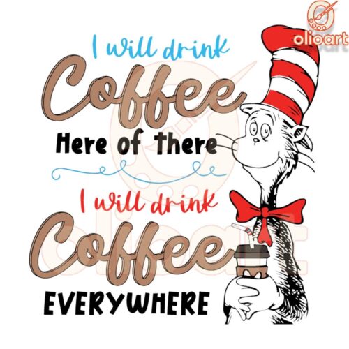 Dr SeussInspired I Will Drink Coffee Anywhere SVG Design