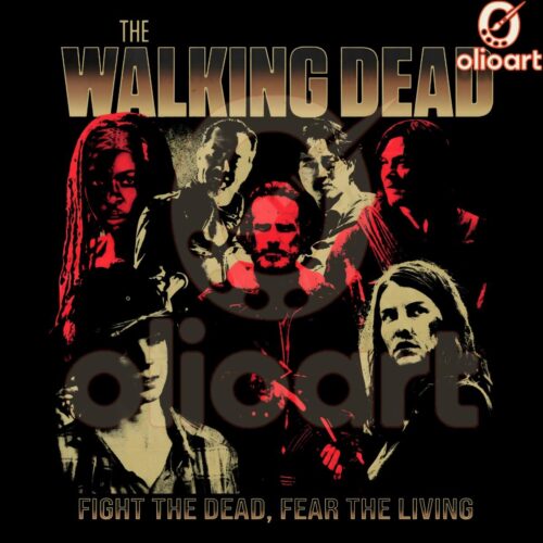 Fight the Dead Fear the Living The Walking Dead PNG