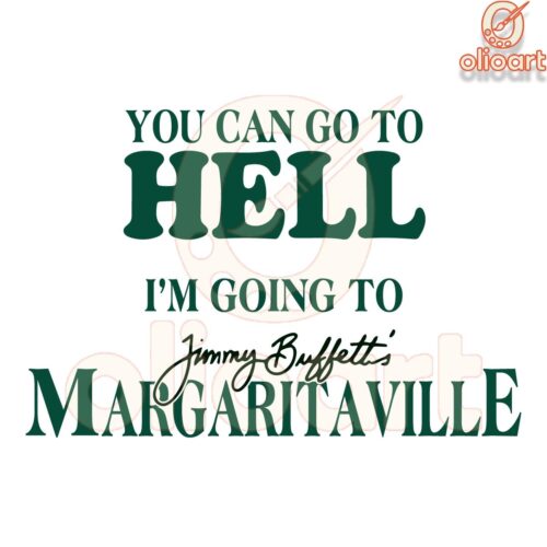 Forget Hell Im Off to Jimmy Buffetts Margaritaville SVG