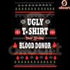 Funny Christmas SVG Ugly Tee GoodLooking Blood Donor Vibes