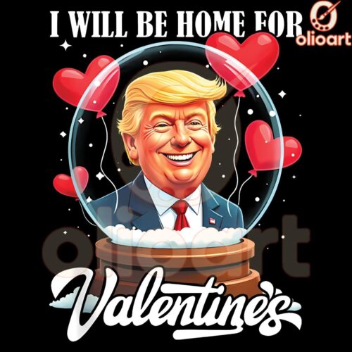 Funny Trump Valentines Day PNG Ill Be Home for Valentines