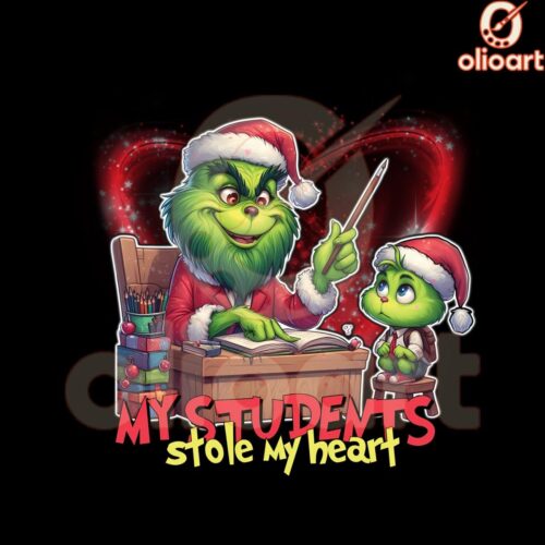 Grinch Christmas My Students Stole My Heart Teacher PNG