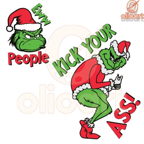 Grinch Ew People Christmas SVG Kick Your Holiday Sass Up