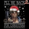 Ill Be Back for Christmas Terminator PNG Magic