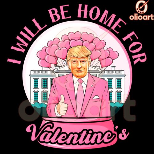 Ill Be Home for Valentines TrumpThemed PNG Design