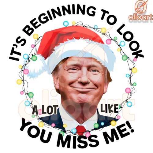 Its Beginning to Look Like You Miss Me Xmas Trump PNG