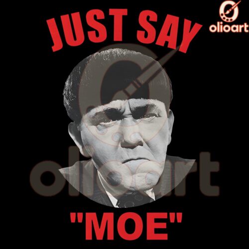 Just Say Moe Hilarious Moe Howard Meme PNG