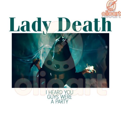 Lady Death Says I Heard You Were the Party PNG Design