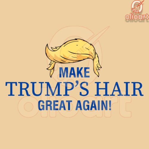 Make Trumps Hair Great Again Hilarious Meme SVG Design