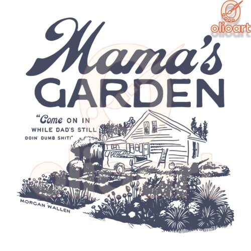 Morgan Wallen Mamas Garden Mamaws House SVG Design