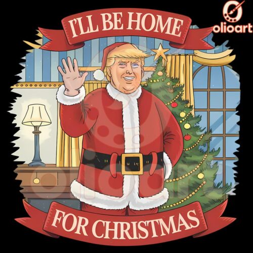 Santa Trump PNG Ill Be Home for Christmas Mr President