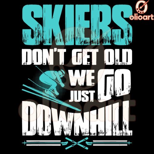 Skiers Never Age We Just Go Downhill SVG Design