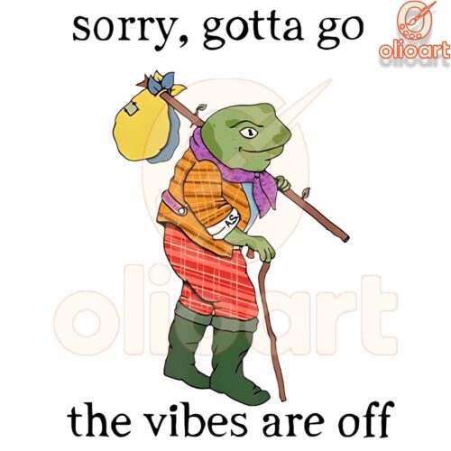 Sorry Cant Stay The Vibes Are Off SVGPNG