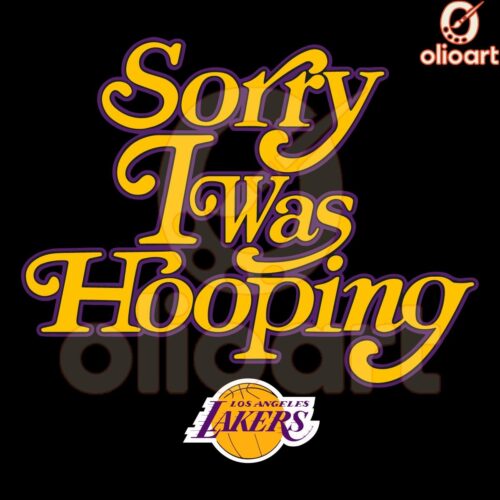 Sorry I Was Hooping Lakers SVG Design