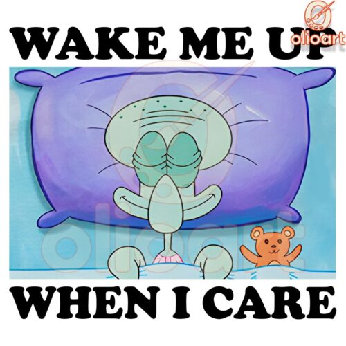 Squidward Meme Wake Me Up When I Care SVGPNG