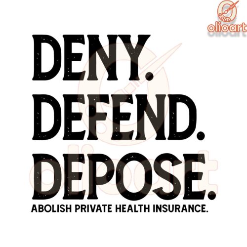 SVG Design Deny Defend Depose Abolish Private Health Insurance