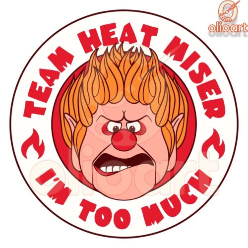 Team Heat Miser Im Too Much SVG Miser Brothers Design