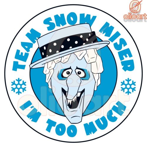 Team Snow Miser Im Too Much SVG Design