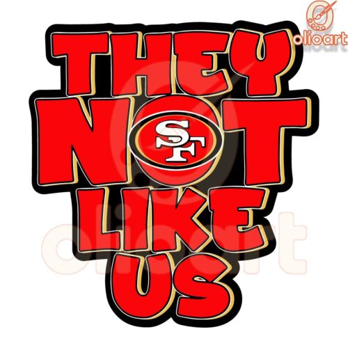 They Aint Like Us San Francisco 49ers SVG Design