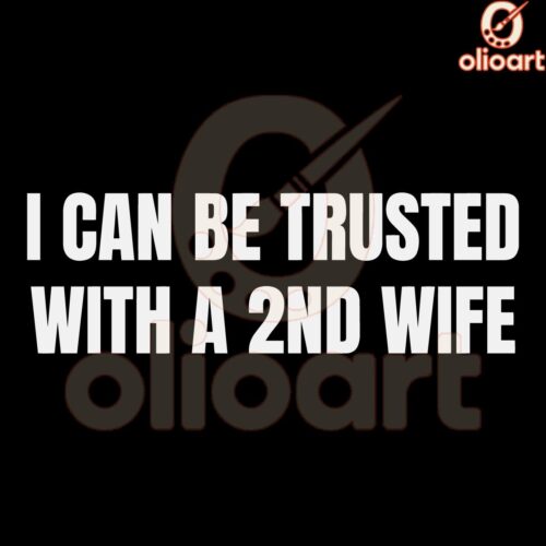 Trusted with a Second Wife SVG Design