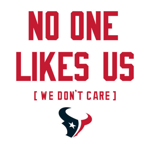 Houston Texans No One Likes Us We Don't Care Svg Design