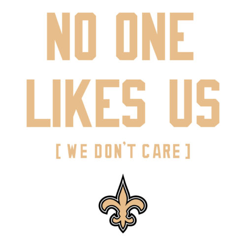 No One Likes Us We Dont Care New Orleans Saints Svg Design