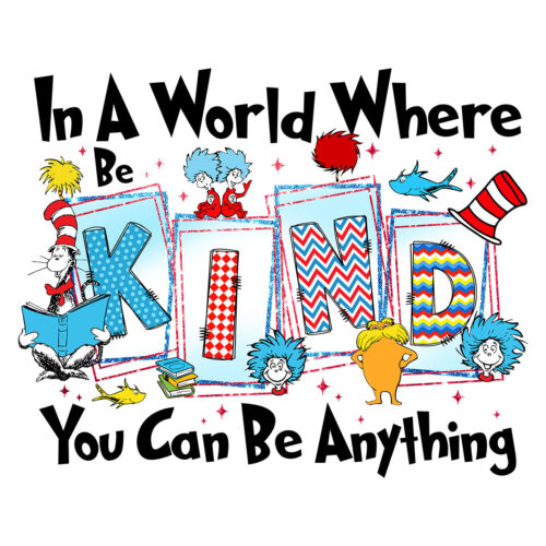 Be Kind In A World Where You Can Be Anything Png