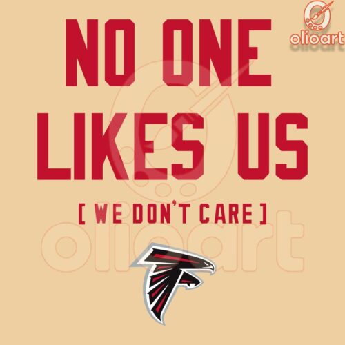 Atlanta Falcons SVG No One Likes Us We Dont Care