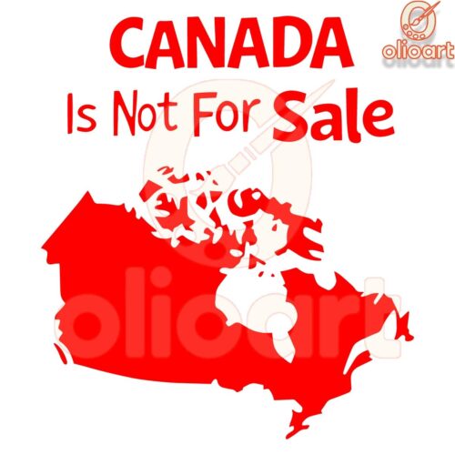 Canada Is Not For Sale Map Witty Phrase SVG Design