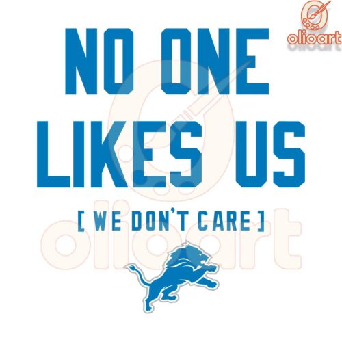 Detroit Lions SVG No One Likes Us We Dont Care