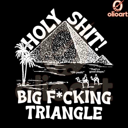 Holy Shit Big Fucking Triangle Funny Meme SVG