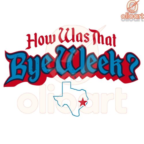 How Was That Bye Week Houston Texans SVG Design