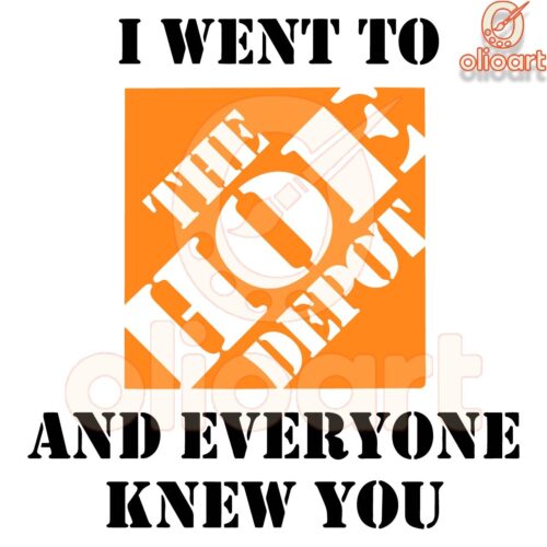 I Went to the Hoe Depot and Everyone Noticed You SVG