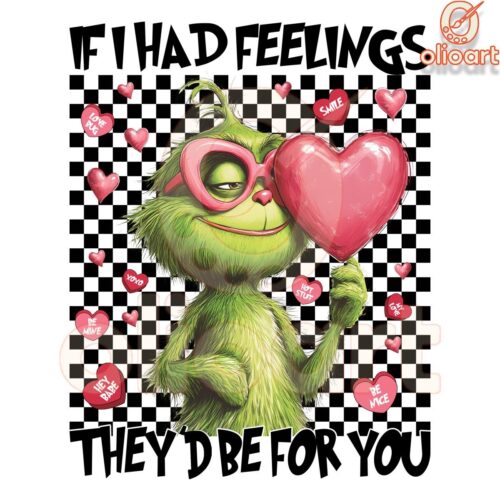 If I Had Feelings They'd Be For You Valentine Grinch Png