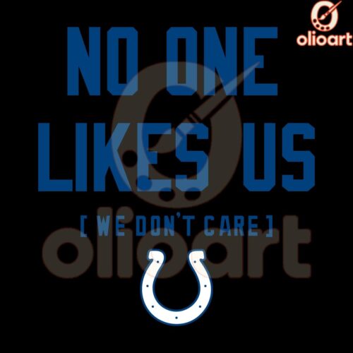 Indianapolis Colts SVG No One Likes Us We Dont Care