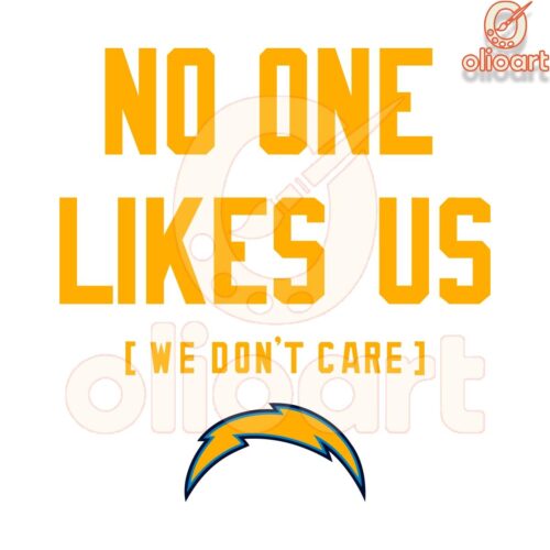 Los Angeles Chargers SVG No One Likes Us We Dont Care