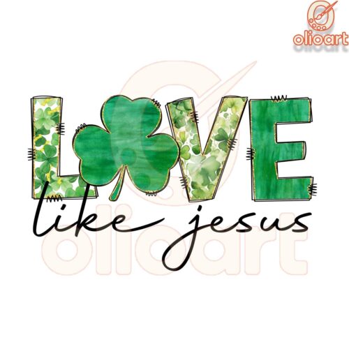 Love Like Jesus St. patrick's Day Lucky Clover PNG