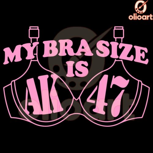 My Bra Size Is Ak47 Adult Humor SVG