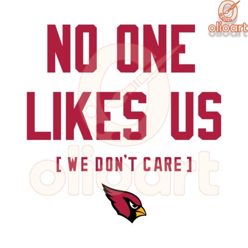 No One Likes Us We Dont Care Arizona Cardinals SVG