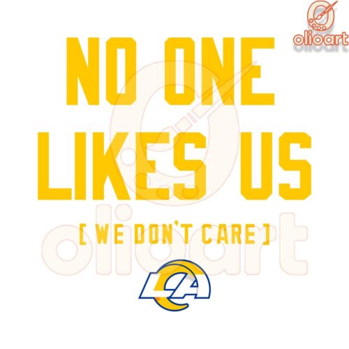 No One Likes Us We Dont Care Los Angeles Rams SVG Design